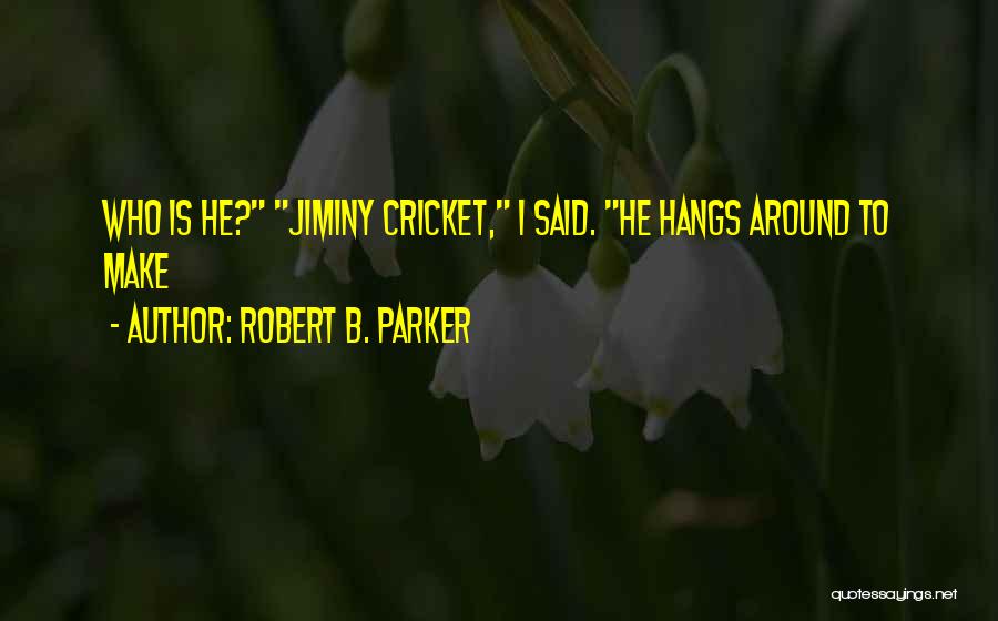 Jiminy Quotes By Robert B. Parker