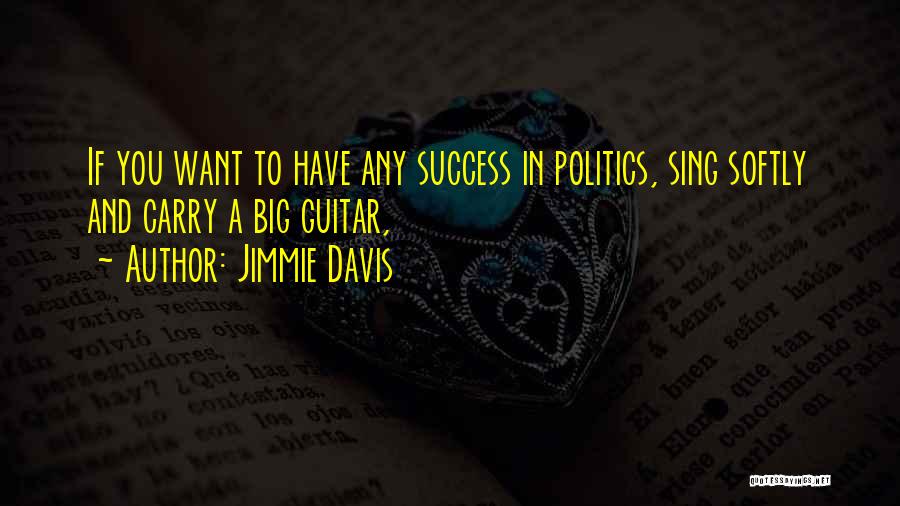 Jimmie Davis Quotes 1022080