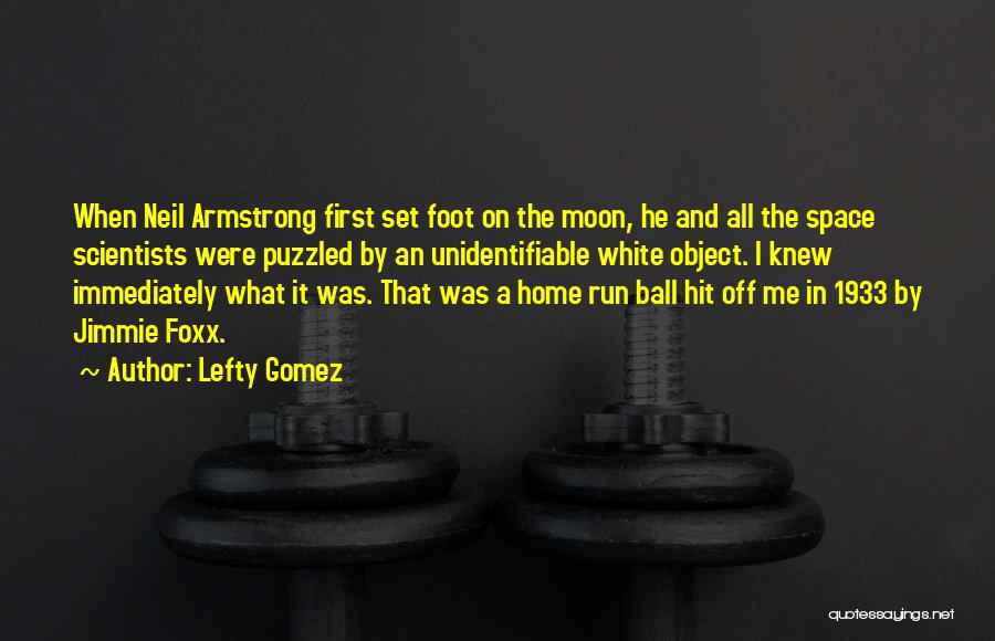 Jimmie Foxx Quotes By Lefty Gomez