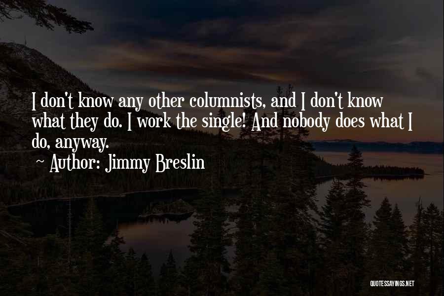 Jimmy Breslin Quotes 195994