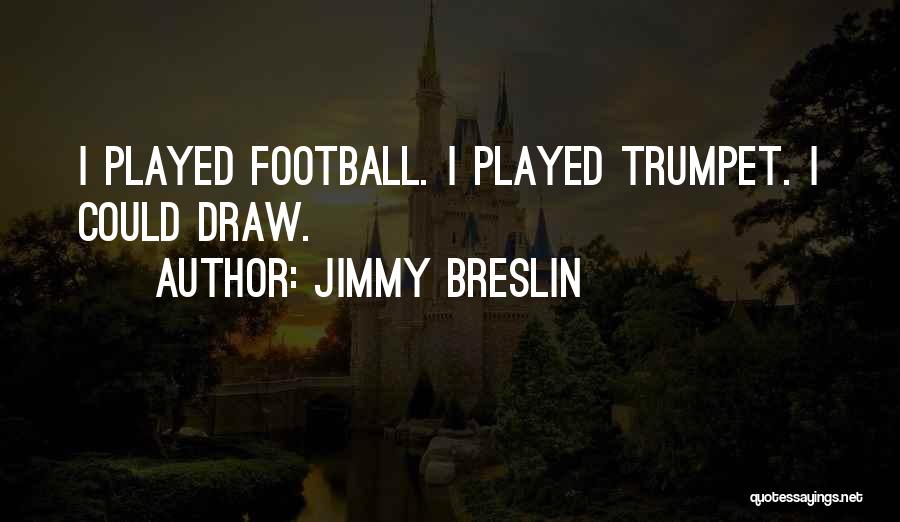 Jimmy Breslin Quotes 259872