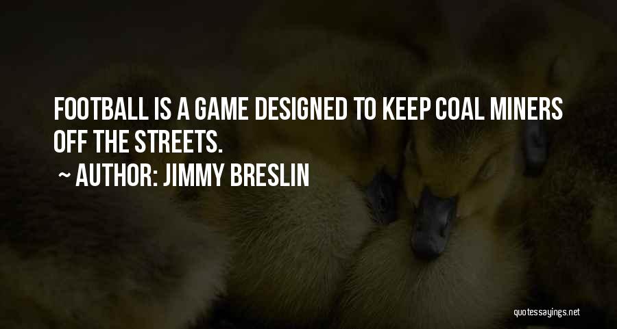 Jimmy Breslin Quotes 543702