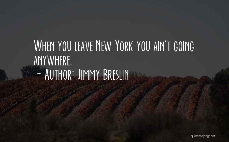 Jimmy Breslin Quotes 598058