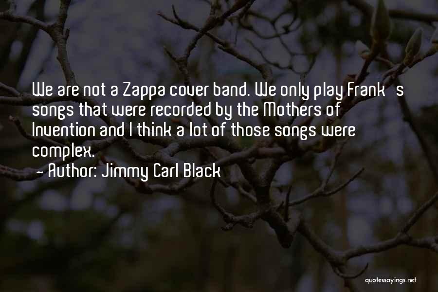 Jimmy Carl Black Quotes 1955860