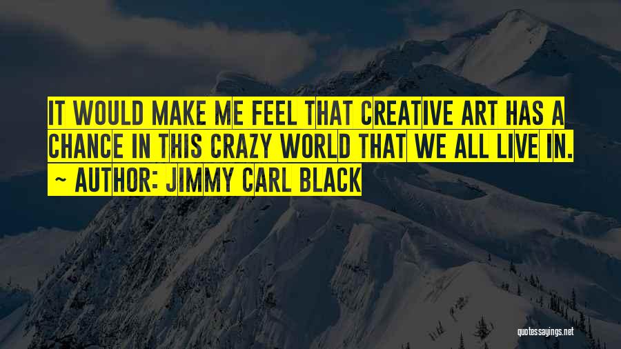 Jimmy Carl Black Quotes 2097897