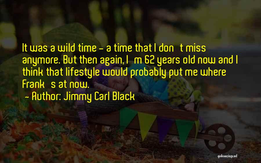 Jimmy Carl Black Quotes 389825