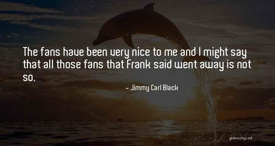 Jimmy Carl Black Quotes 709978