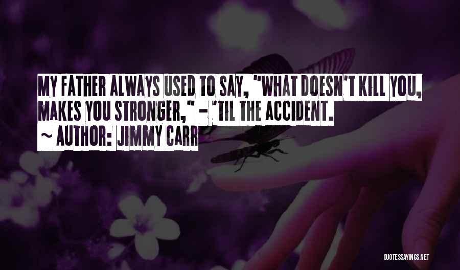 Jimmy Carr Quotes 167257
