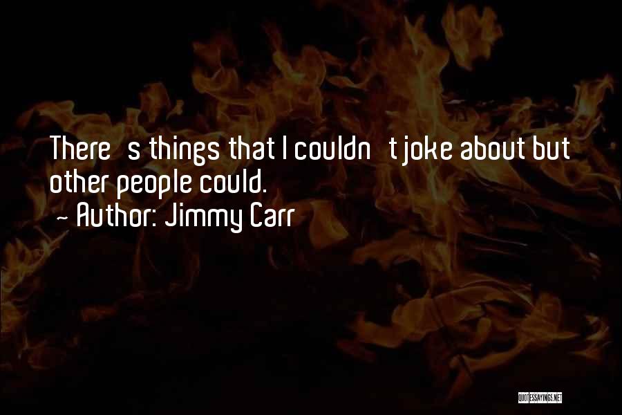 Jimmy Carr Quotes 2232729