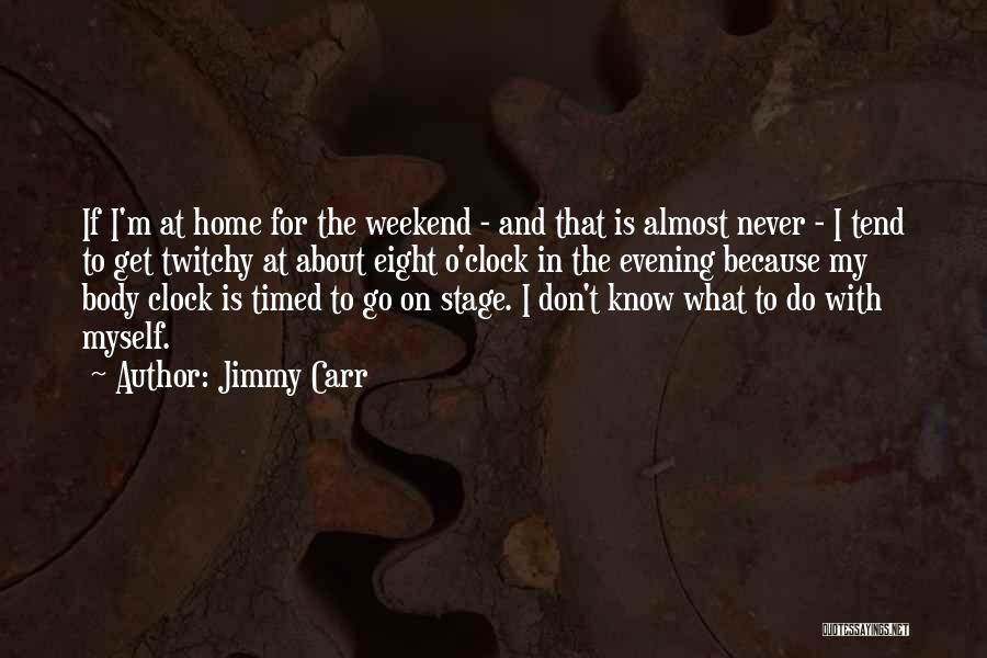 Jimmy Carr Quotes 917009