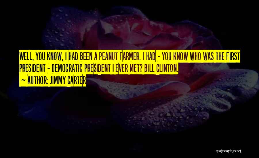 Jimmy Carter Peanut Quotes By Jimmy Carter