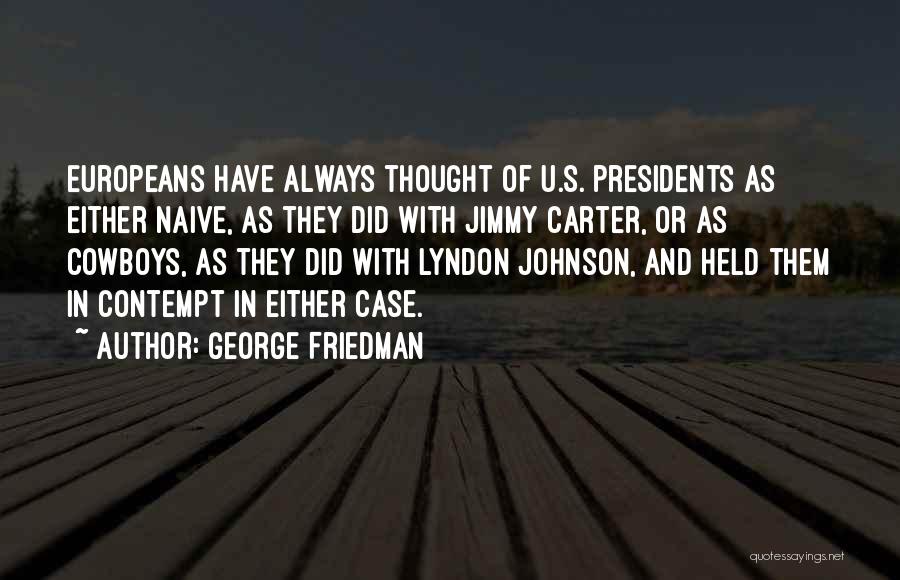 Jimmy Carter's Quotes By George Friedman
