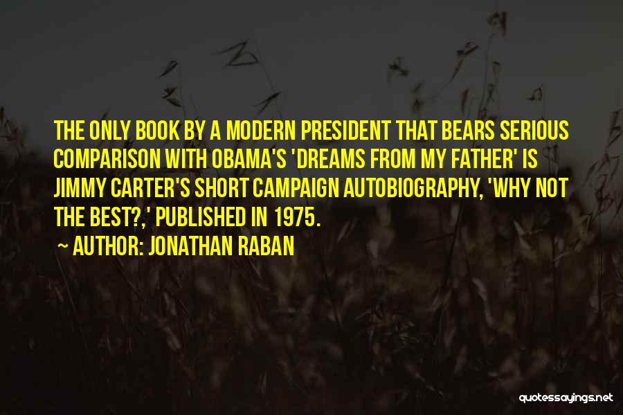 Jimmy Carter's Quotes By Jonathan Raban