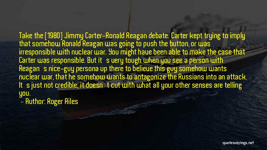 Jimmy Carter's Quotes By Roger Ailes