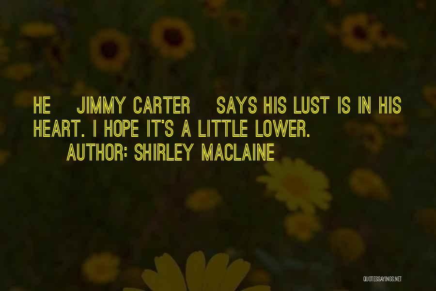 Jimmy Carter's Quotes By Shirley Maclaine