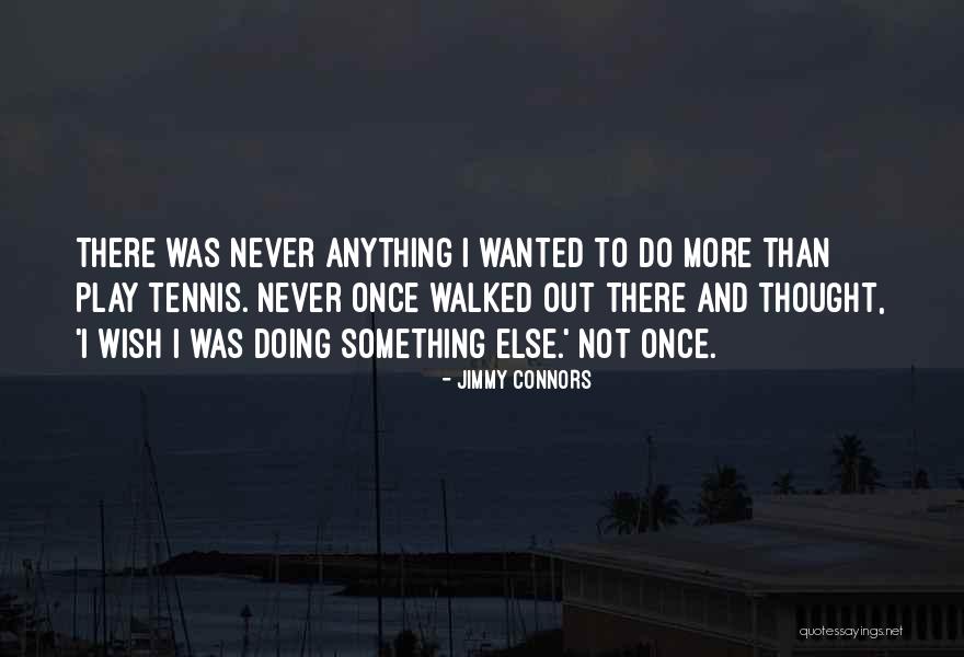 Jimmy Connors Quotes 429597 Jimmy Connors Quotes 429597