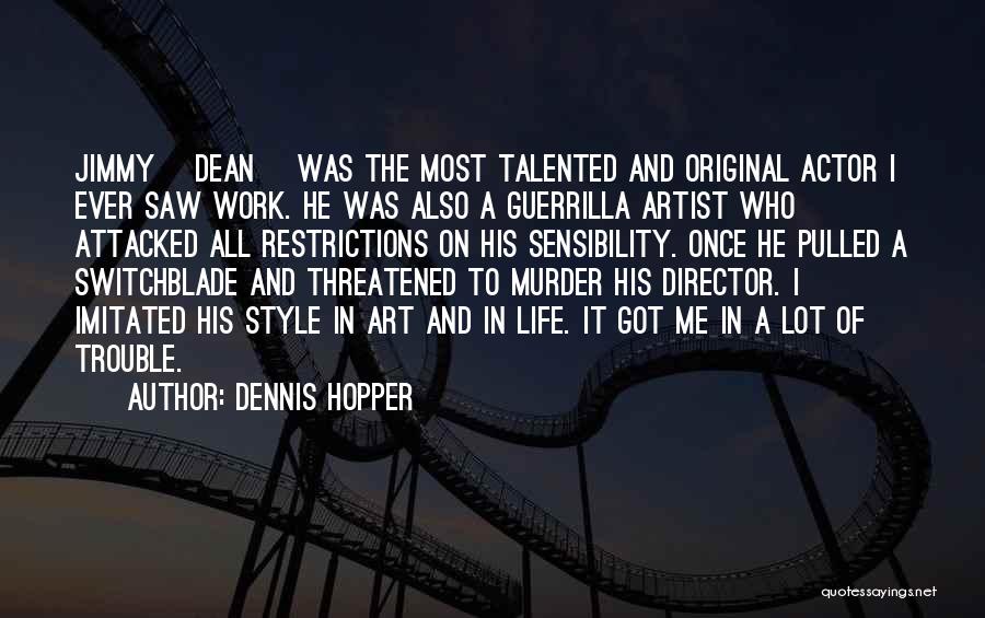 Jimmy Dean Actor Quotes By Dennis Hopper