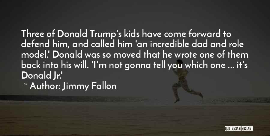 Jimmy Fallon Dad Quotes By Jimmy Fallon
