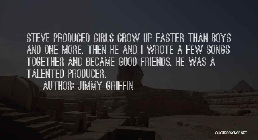 Jimmy Griffin Quotes 2000739
