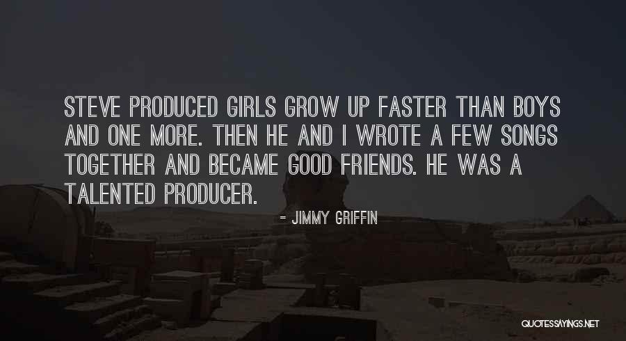 Jimmy Griffin Quotes 2000739