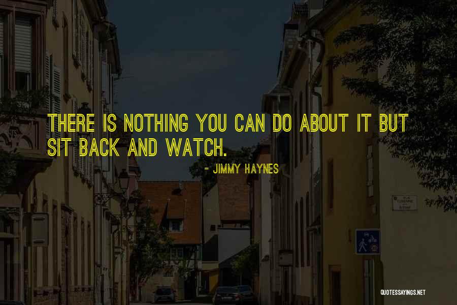 Jimmy Haynes Quotes 256568 Jimmy Haynes Quotes 256568