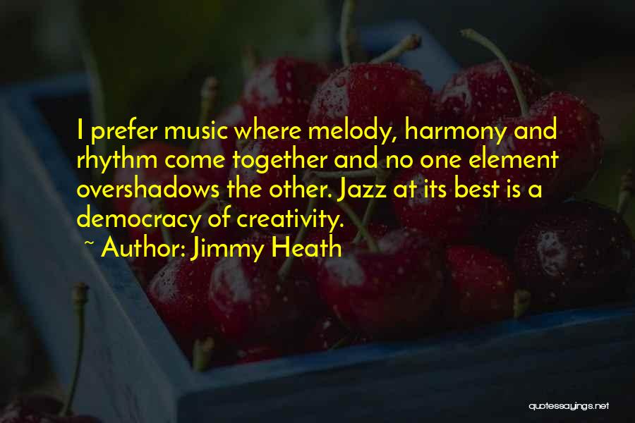 Jimmy Heath Quotes 2041007