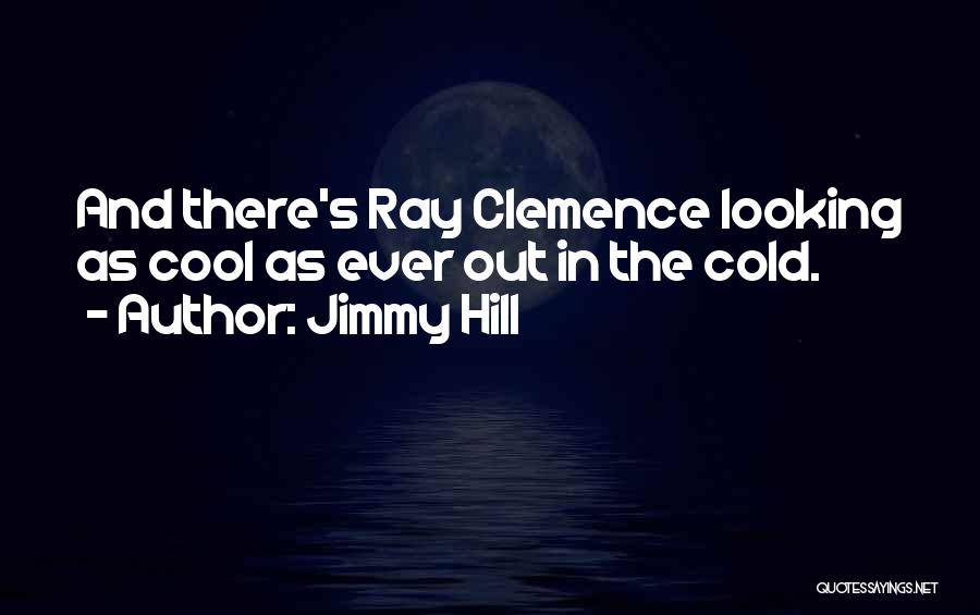 Jimmy Hill Quotes 1469141