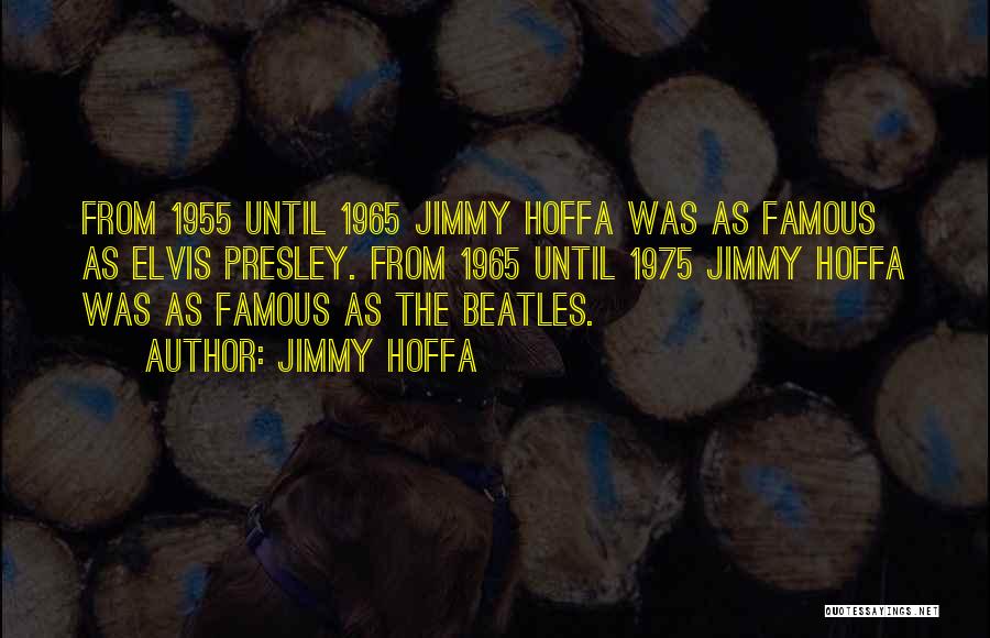 Jimmy Hoffa Quotes 1072183