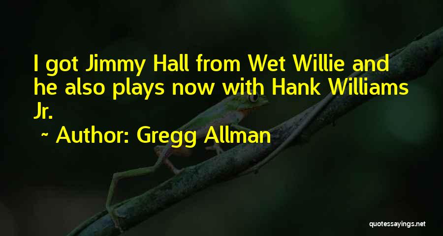 Jimmy Jr Quotes By Gregg Allman