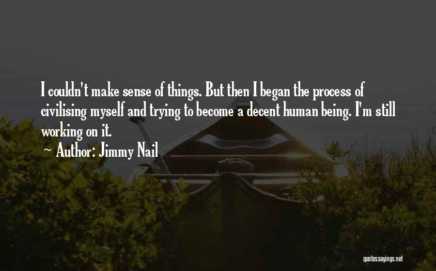 Jimmy Nail Quotes 1888234