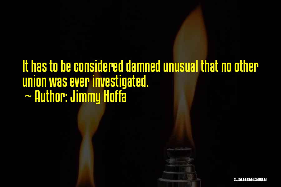 Jimmy R Hoffa Quotes By Jimmy Hoffa