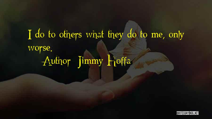 Jimmy R Hoffa Quotes By Jimmy Hoffa