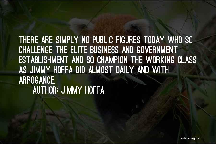 Jimmy R Hoffa Quotes By Jimmy Hoffa