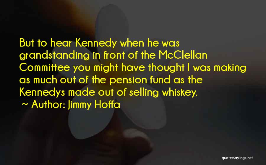 Jimmy R Hoffa Quotes By Jimmy Hoffa