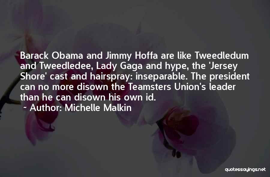 Jimmy R Hoffa Quotes By Michelle Malkin