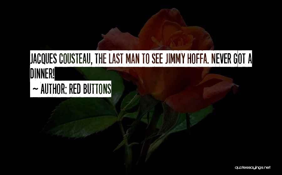 Jimmy R Hoffa Quotes By Red Buttons