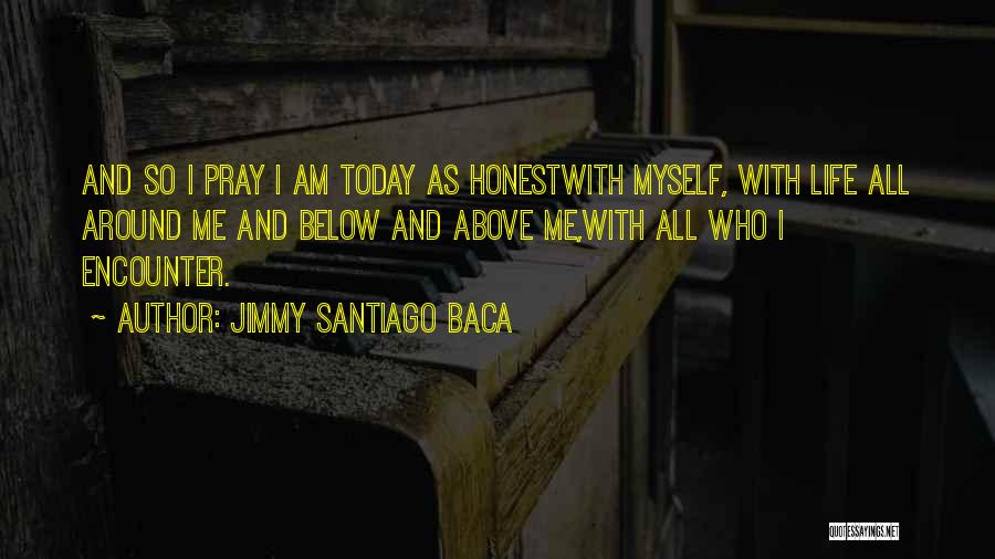 Jimmy Santiago Baca Quotes 1446140