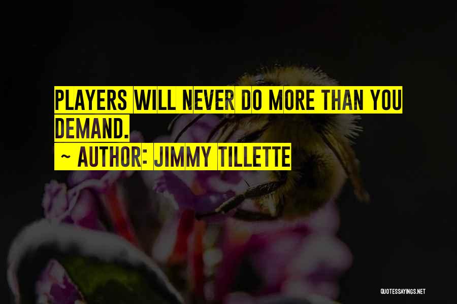 Jimmy Tillette Quotes 1068525