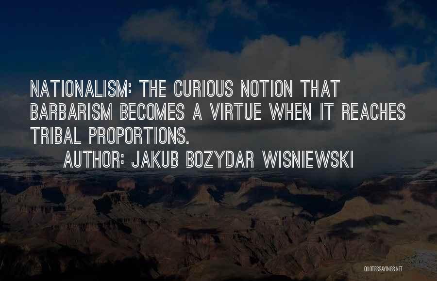 Jingoism Quotes By Jakub Bozydar Wisniewski