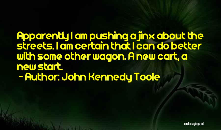 Jinx Quotes By John Kennedy Toole