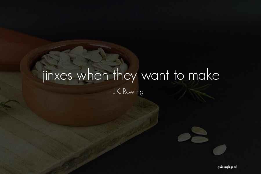 Jinxes Quotes By J.K. Rowling Jinxes Quotes By J.K. Rowling