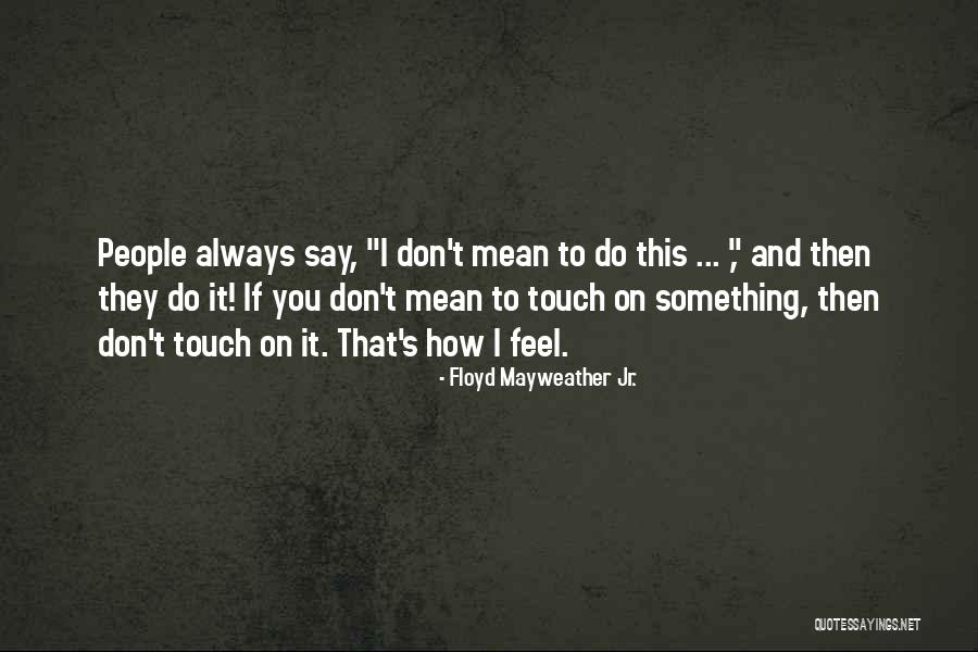 Jinxie Quotes By Floyd Mayweather Jr. Jinxie Quotes By Floyd Mayweather Jr.