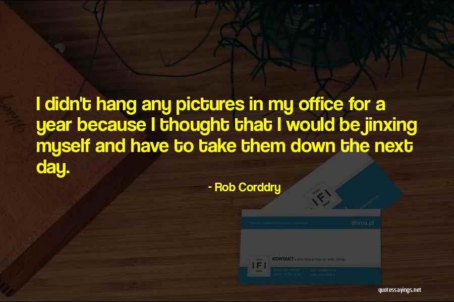 Jinxing Quotes By Rob Corddry Jinxing Quotes By Rob Corddry