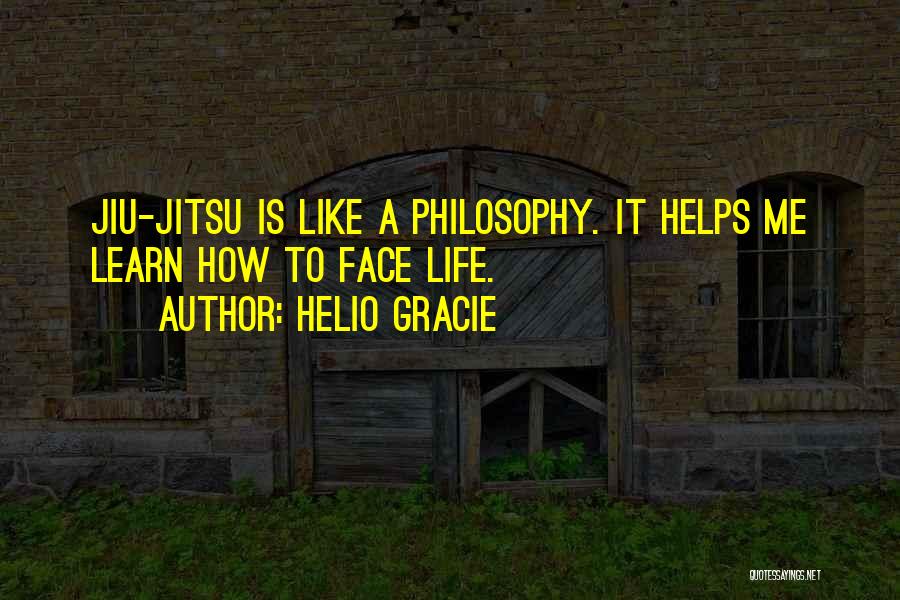 Jiu Jitsu Life Quotes By Helio Gracie