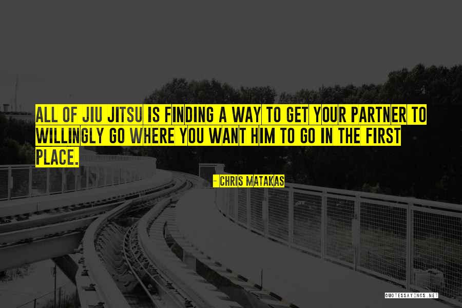 Jiu Jitsu Quotes By Chris Matakas