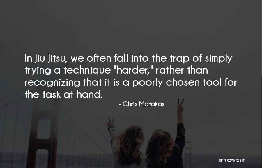 Jiu Jitsu Quotes By Chris Matakas