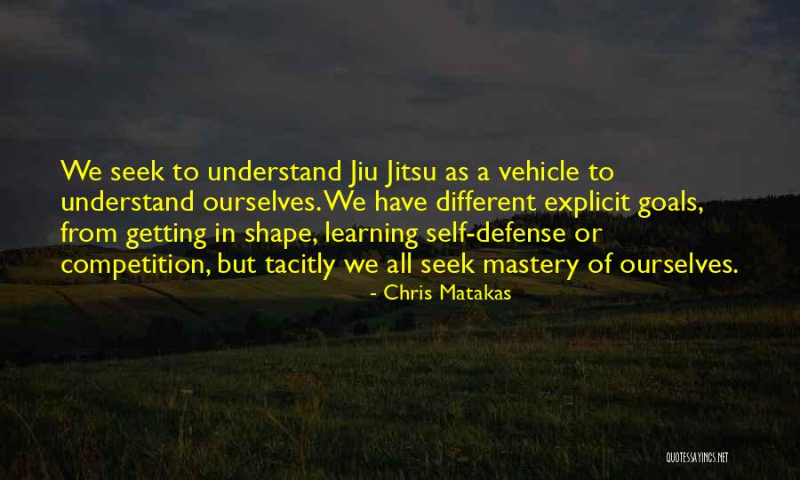 Jiu Jitsu Quotes By Chris Matakas