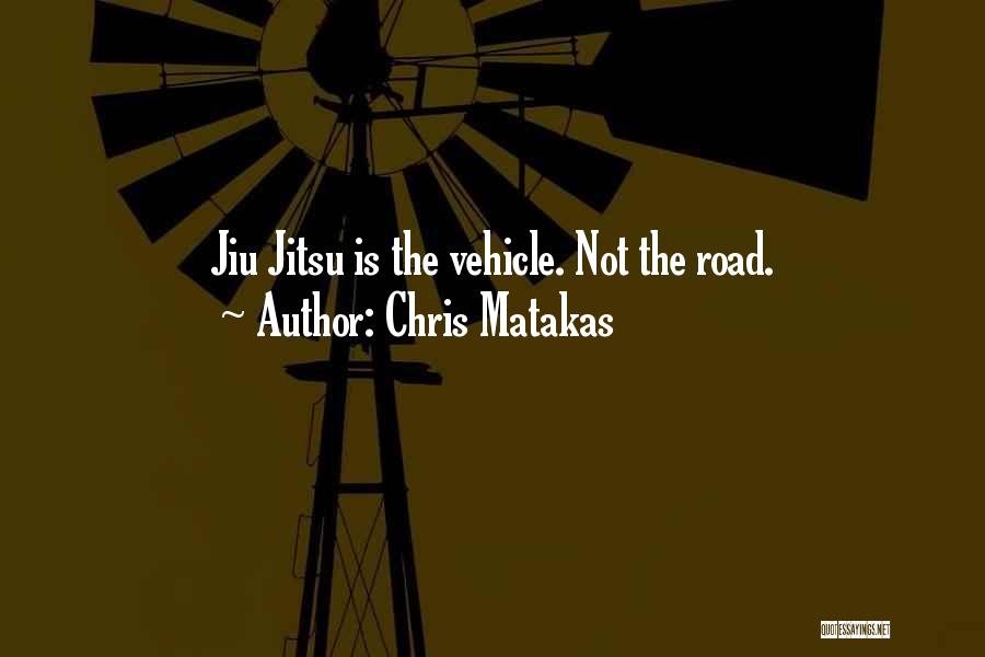 Jiu Jitsu Quotes By Chris Matakas