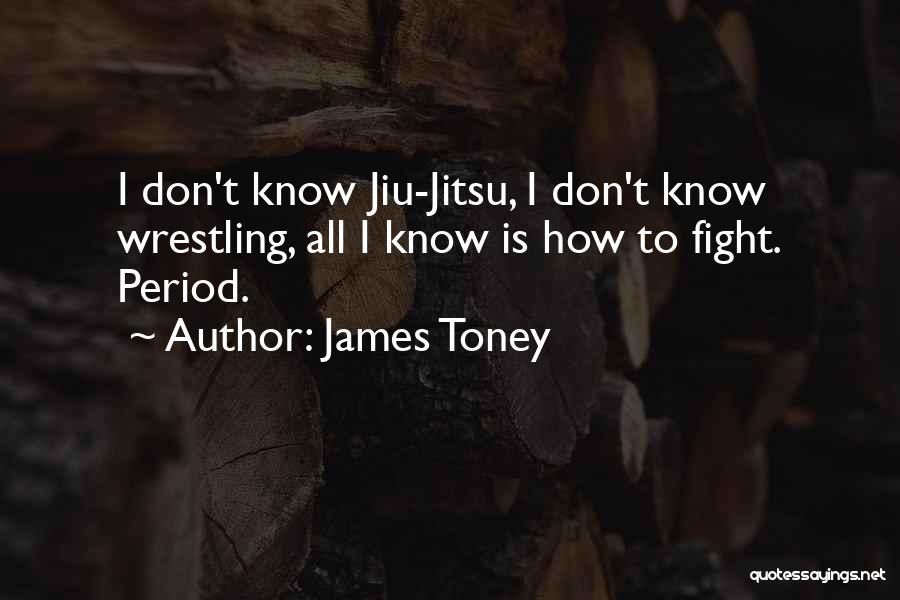 Jiu Jitsu Quotes By James Toney