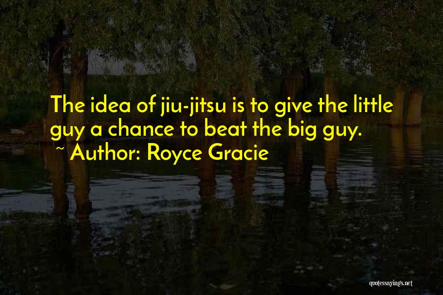 Jiu Jitsu Quotes By Royce Gracie